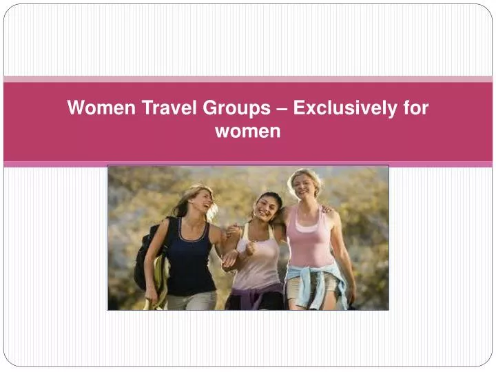 women travel groups exclusively for women