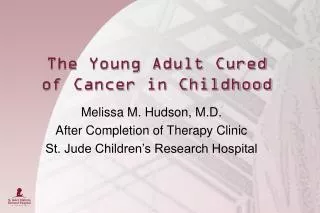 The Young Adult Cured of Cancer in Childhood