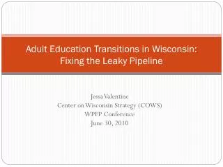 Adult Education Transitions in Wisconsin: Fixing the Leaky Pipeline