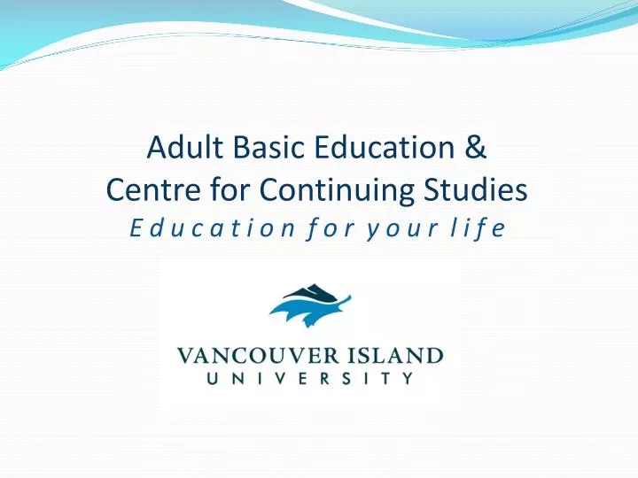 adult basic education centre for continuing studies e d u c a t i o n f o r y o u r l i f e