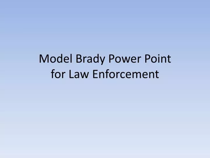 model brady power point for law enforcement