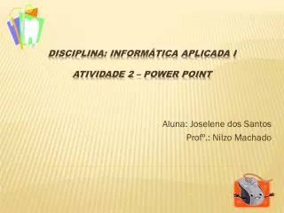 aluna joselene dos santos prof nilzo machado