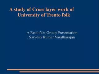 A study of Cross layer work of 	 			 University of Trento folk