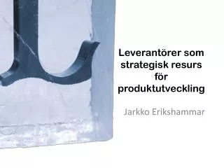 leverant rer som strategisk resurs f r produktutveckling