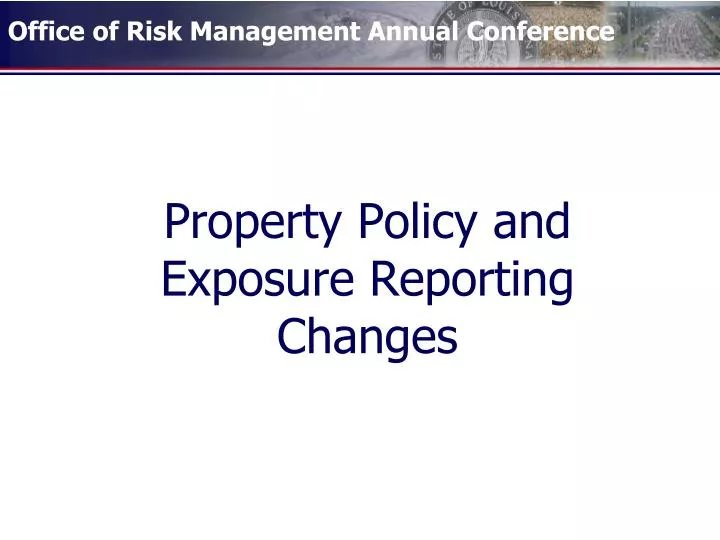 property policy and exposure reporting changes