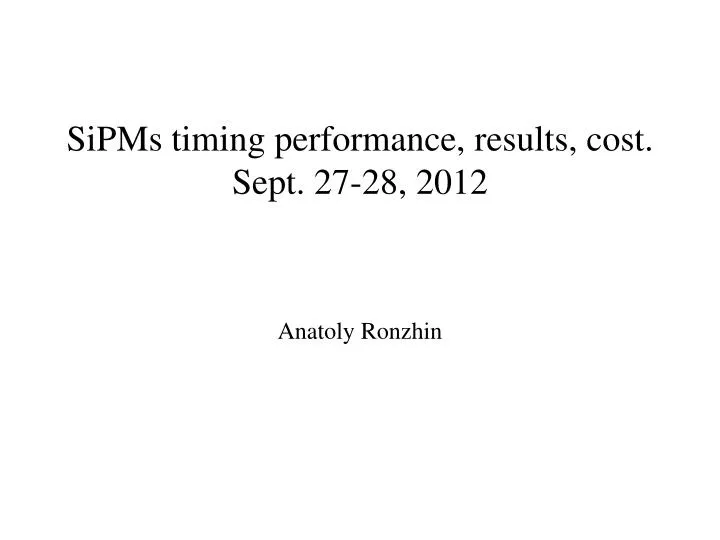 sipms timing performance results cost sept 27 28 2012