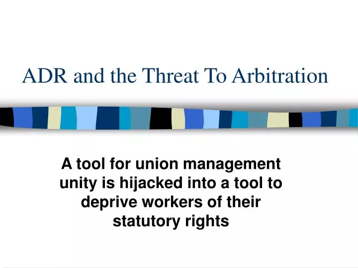 adr and the threat to arbitration