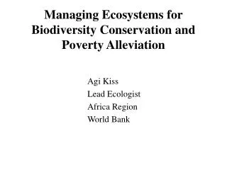 Managing Ecosystems for Biodiversity Conservation and Poverty Alleviation