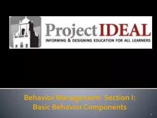 Behavior Management Section I: Basic Behavior Components