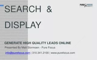 SEARCH &amp; 					 DISPLAY GENERATE HIGH QUALITY LEADS ONLINE