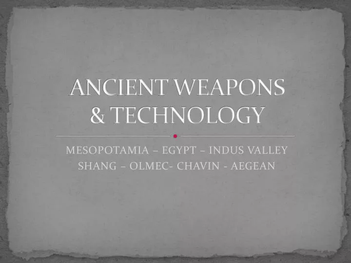 ancient weapons technology