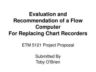 Evaluation and Recommendation of a Flow Computer For Replacing Chart Recorders