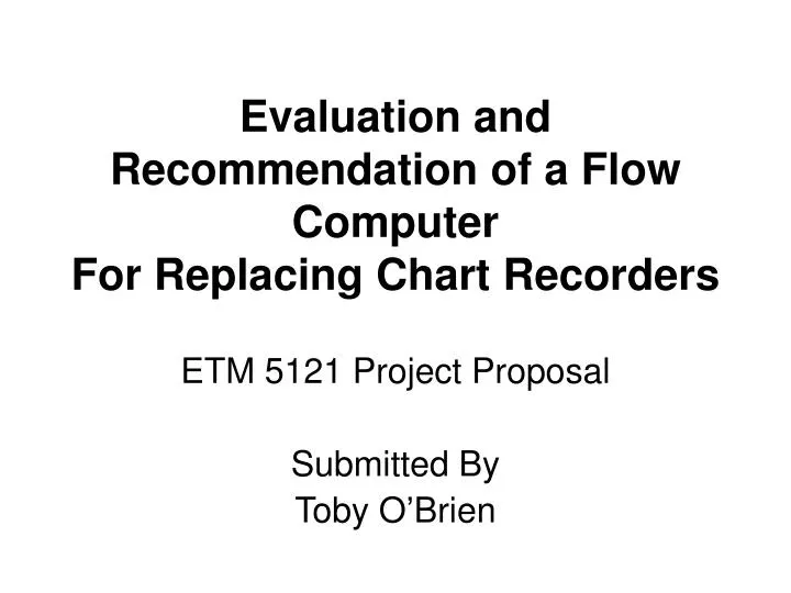 evaluation and recommendation of a flow computer for replacing chart recorders