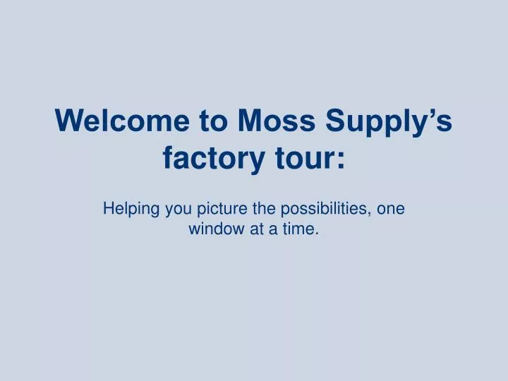 welcome to moss supply s factory tour