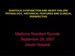 DIASTOLIC DYSFUNCTION AND HEART FAILURE PHYSIOLOGY, HISTORICAL FEATURES AND CLINICAL PERSPECTIVE