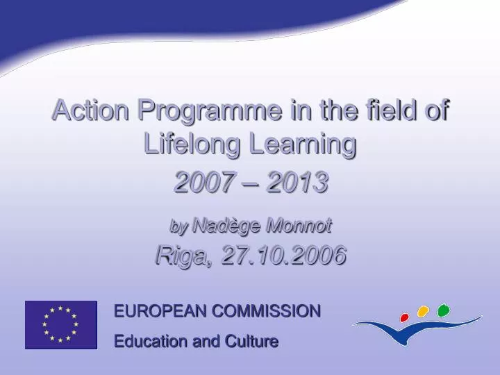 action programme in the field of lifelong learning 2007 2013 by nad ge monnot riga 27 10 2006