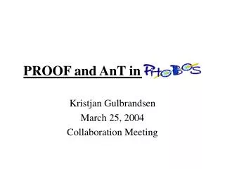 PROOF and AnT in PHOBOS