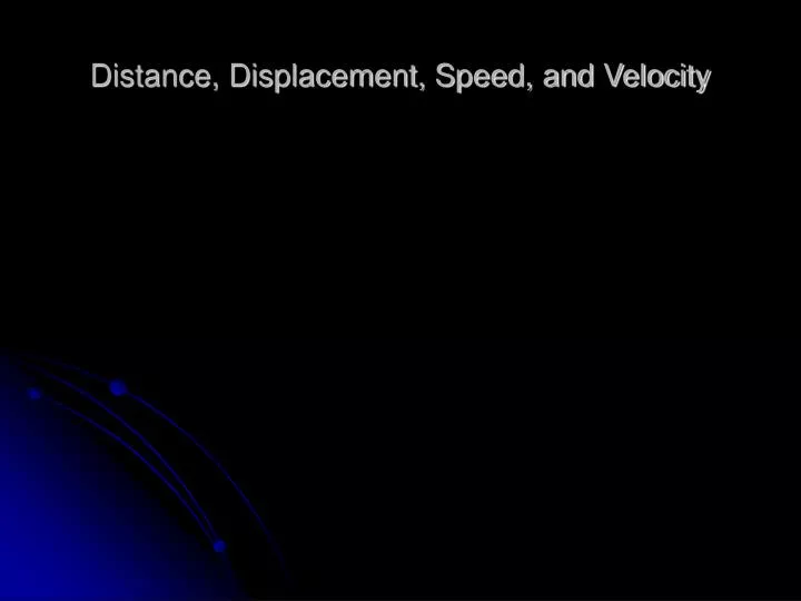 distance displacement speed and velocity
