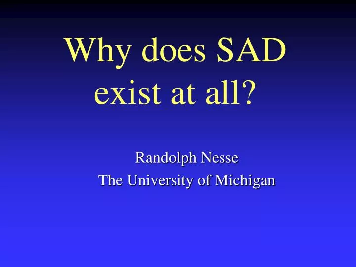 why does sad exist at all