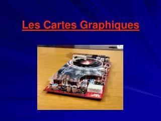 les cartes graphiques