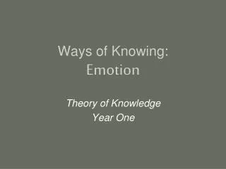 Ways of Knowing: Emotion