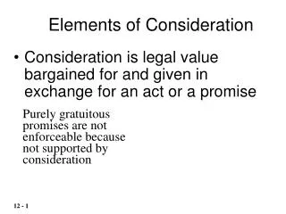 Consideration is legal value bargained for and given in exchange for an act or a promise