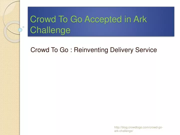 crowd to go accepted in ark challenge