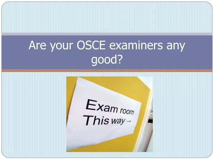 are your osce examiners any good