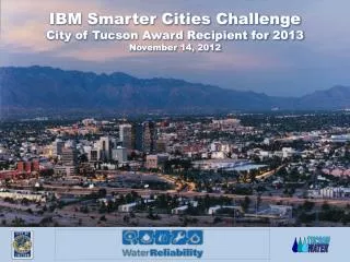 IBM Smarter Cities Challenge City of Tucson Award Recipient for 2013 November 14, 2012