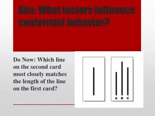 Aim: What factors influence conformist behavior?