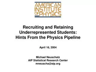 Recruiting and Retaining Underrepresented Students: Hints From the Physics Pipeline