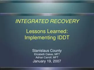INTEGRATED RECOVERY Lessons Learned: Implementing IDDT