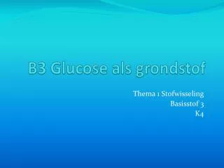b3 glucose als grondstof