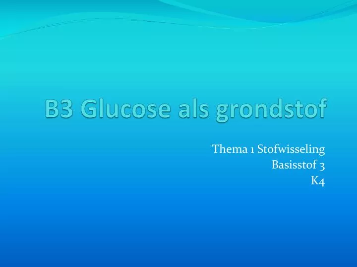 b3 glucose als grondstof
