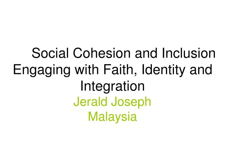 social cohesion and inclusion engaging with faith identity and integration jerald joseph malaysia