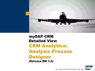 mySAP CRM Detailed View CRM Analytics: Analysis Process Designer (Release BW 3.2)