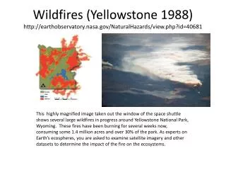 Wildfires (Yellowstone 1988) earthobservatory.nasa/NaturalHazards/view.php?id=40681