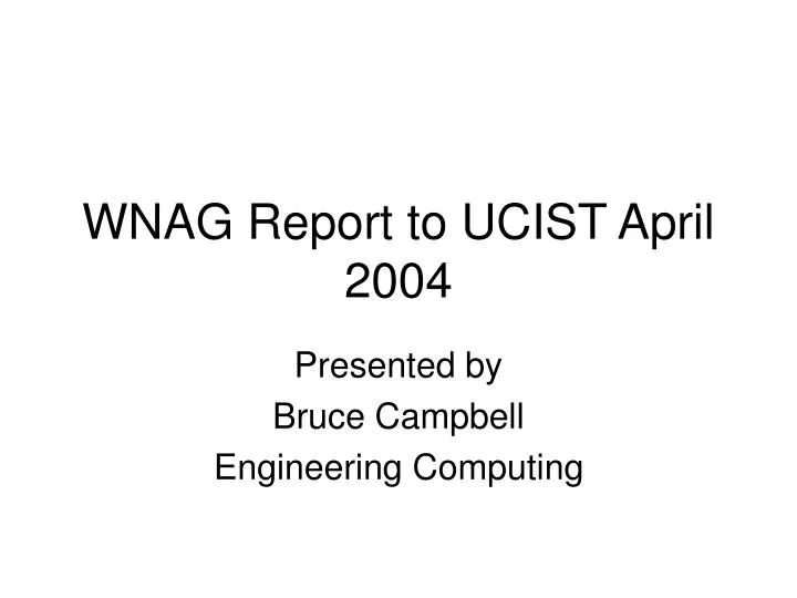 wnag report to ucist april 2004
