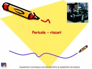 pericole riscuri