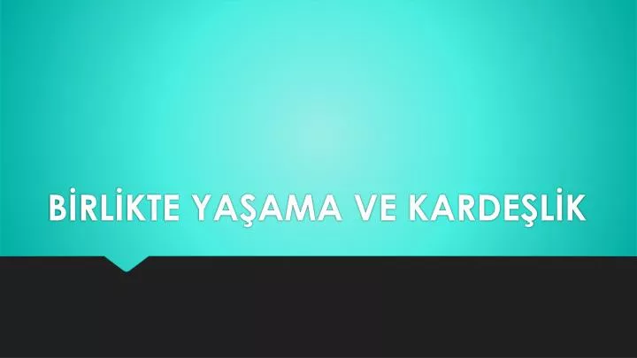 b rl kte ya ama ve karde l k