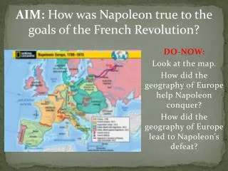 DO-NOW: Look at the map. How did the geography of Europe help Napoleon conquer?