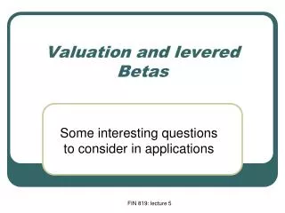 Valuation and levered Betas