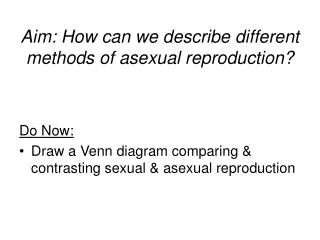 Aim: How can we describe different methods of asexual reproduction?