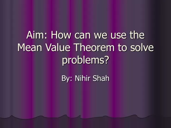 aim how can we use the mean value theorem to solve problems