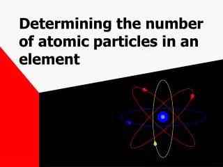 Determining the number of atomic particles in an element