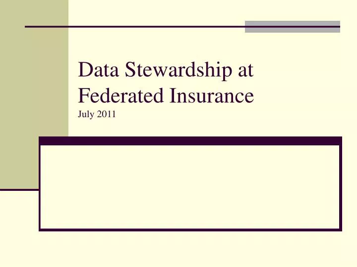data stewardship at federated insurance july 2011