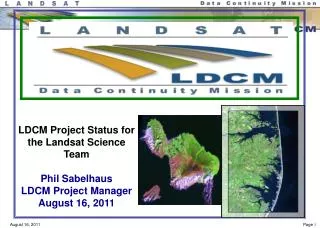 LDCM Project Status for the Landsat Science Team Phil Sabelhaus LDCM Project Manager