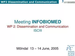 Meeting INFOBIOMED WP 2: Dissemination and Communication ISCIII
