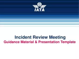 Incident Review Meeting Guidance Material &amp; Presentation Template