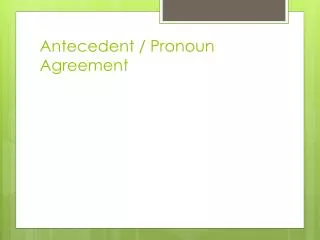 Antecedent / Pronoun Agreement